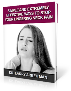 Simple and Extremely Effective Ways to Stop Your Lingering Neck Pain book by Dr. Larry Arbeitman