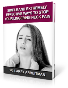 Simple and Extremely Effective Ways to Stop Your Lingering Neck Pain book by Dr. Larry Arbeitman